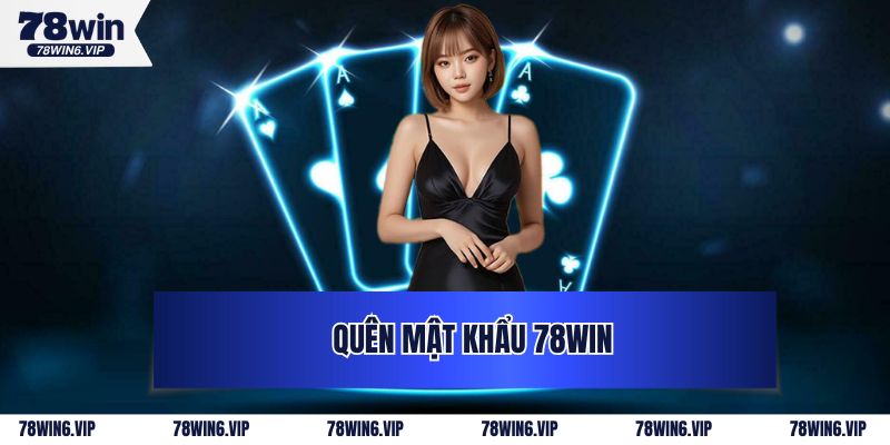 Quên Mật Khẩu 78Win - Cách Lấy Lại Nhanh Chóng Và Hiệu Quả 